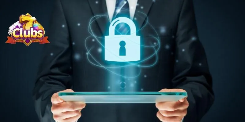 Lưu ý quan trọng cần tuân thủ trong chính sách bảo mật 7club